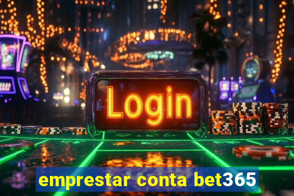 emprestar conta bet365